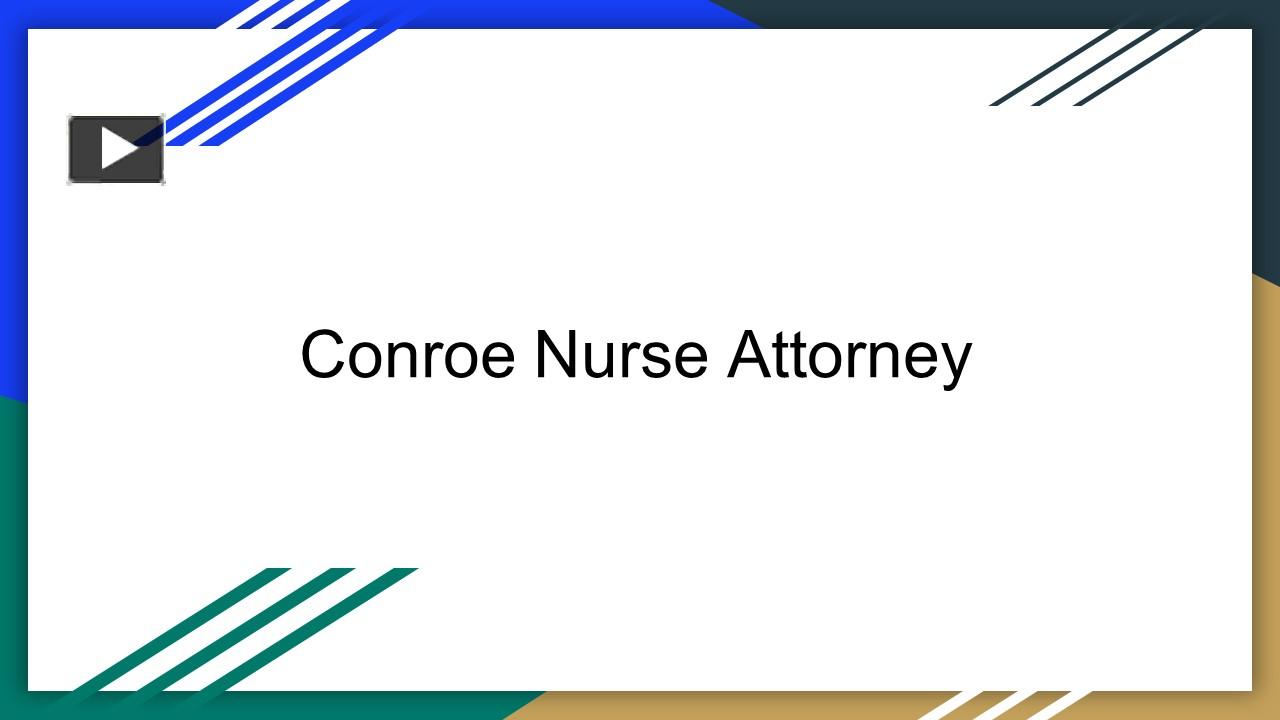 PPT Conroe Nurse Attorney PowerPoint presentation free to download