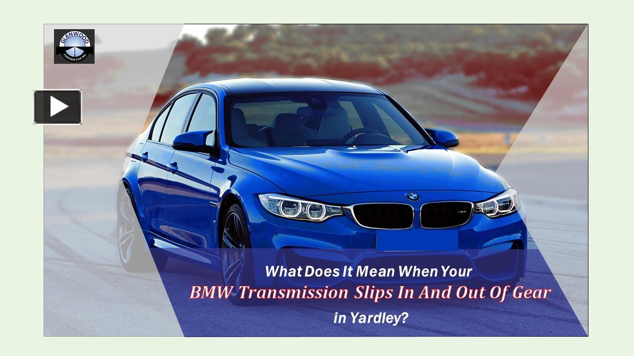 PPT What Does It Mean When Your BMW Transmission Slips In And Out Of