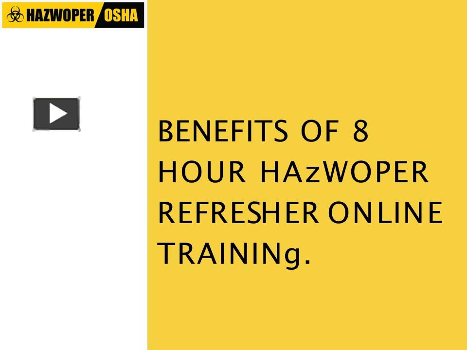 PPT – Benefits of 8 Hour HAZWOPER Refresher Training PowerPoint