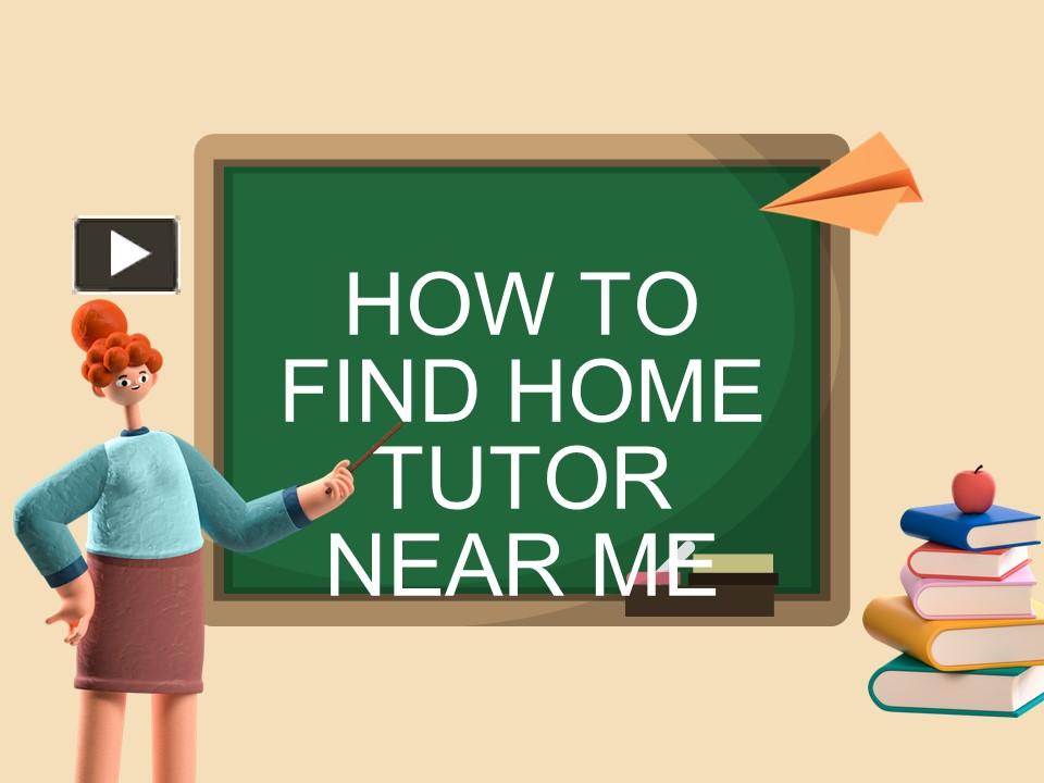 PPT How to Find Home Tutors Near Me PowerPoint presentation free to