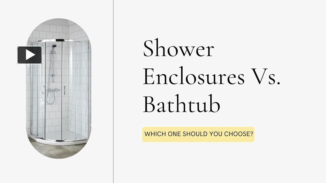 PPT Shower Enclosures Vs. Bathtub Which One Should You Choose? PowerPoint presentation