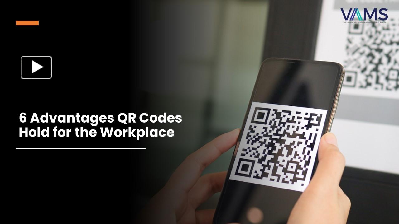 PPT 6 Advantages QR Codes Hold for the Workplace PowerPoint