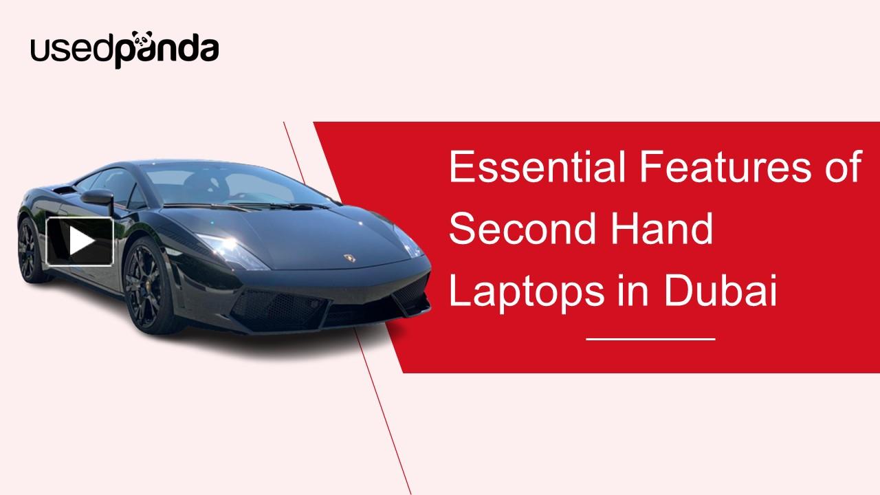 PPT Essential Features of Second Hand Laptops in Dubai PowerPoint presentation free to