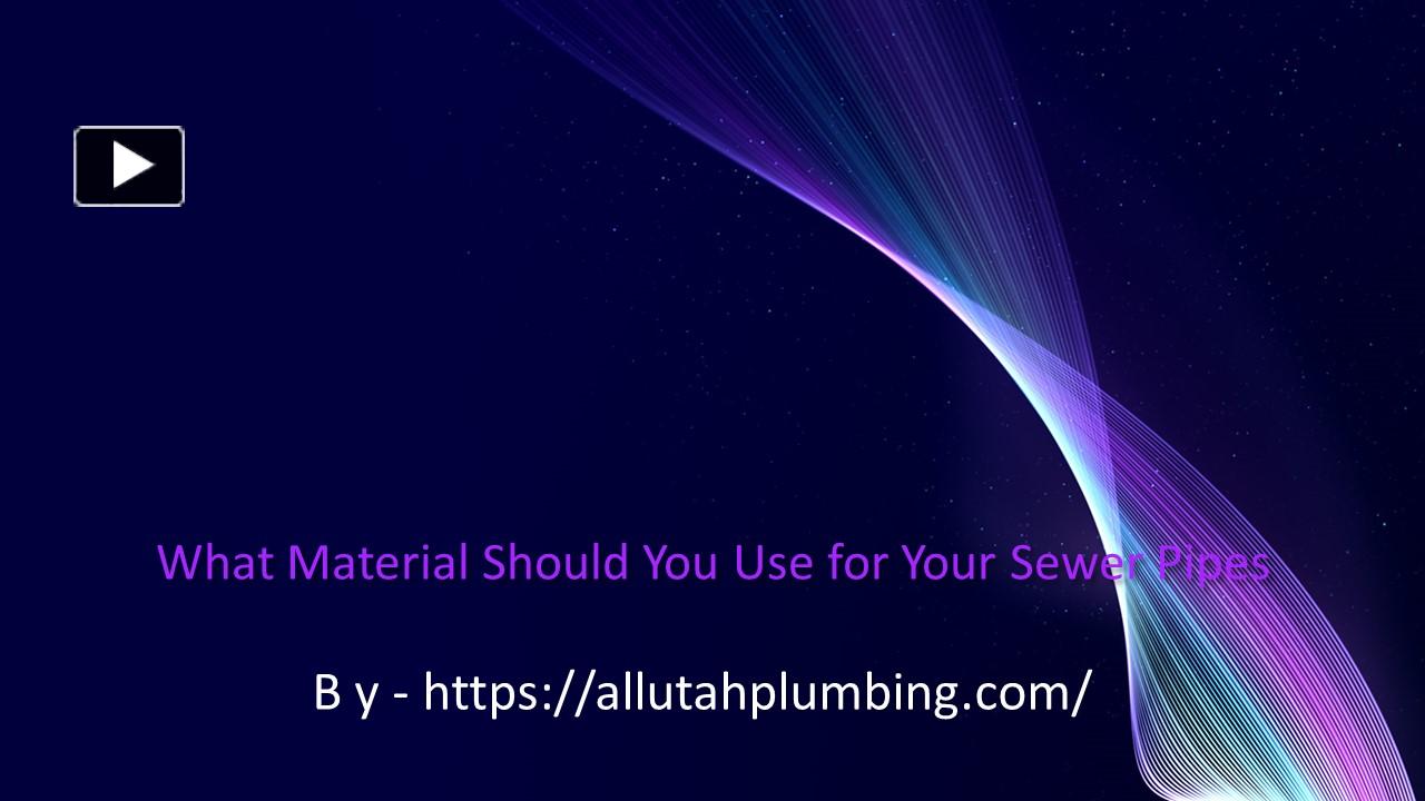 PPT What Material Should You Use for Your Sewer Pipes PowerPoint