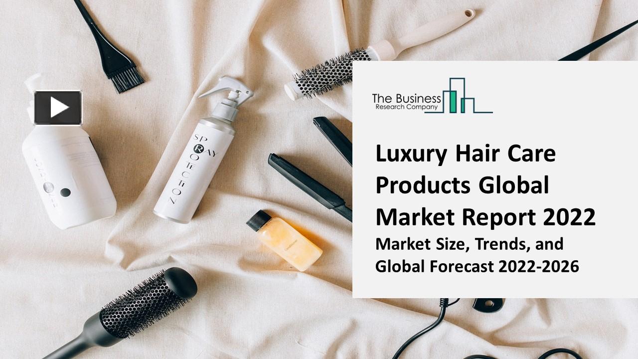 PPT Luxury Hair Care Products Market Report 2022 Insights, Analysis