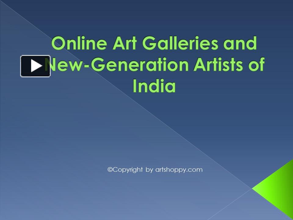 PPT Online Art Galleries and NewGeneration Artists of India