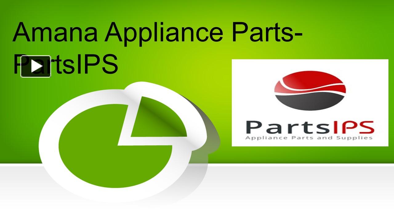 PPT Amana Appliances Parts PartsIPS PowerPoint presentation free