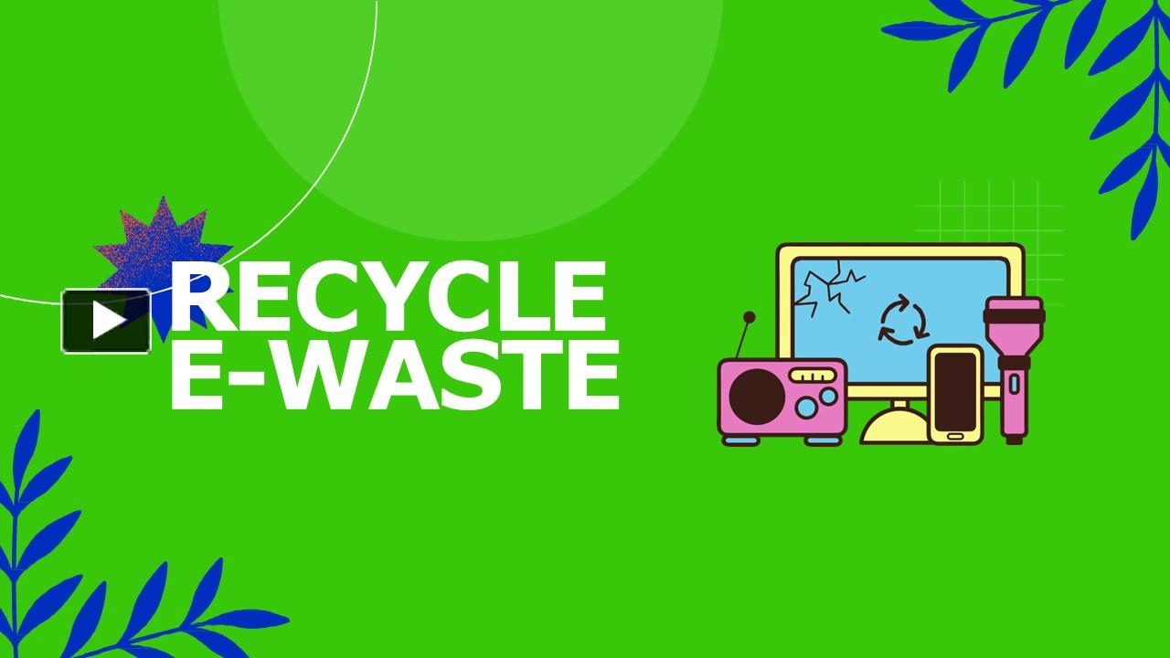 PPT Recycle EWaste PowerPoint presentation free to download id