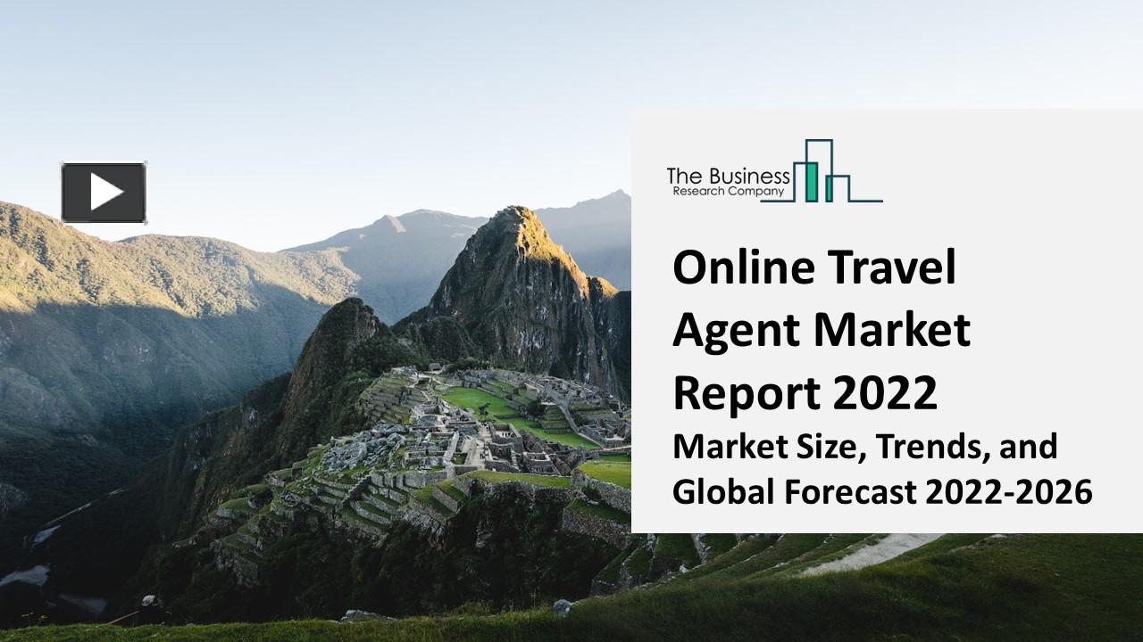 PPT Online Travel Agent Market Industry Insights, Trends And