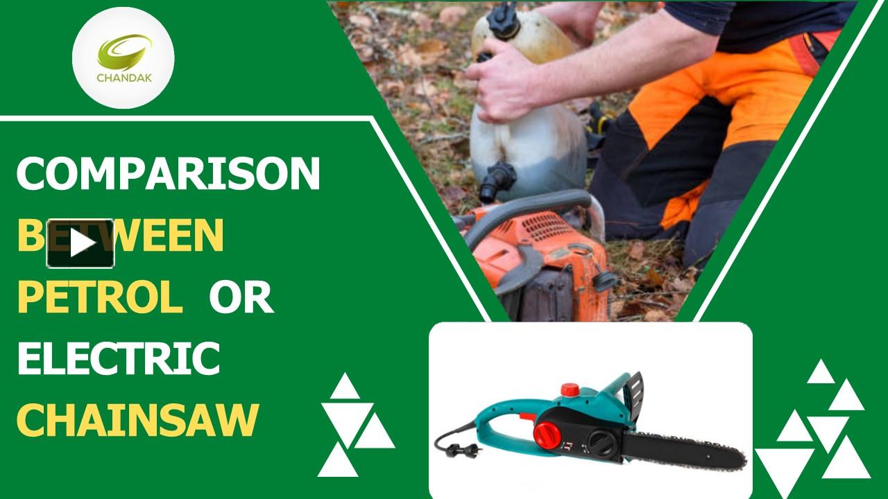 PPT COMPARISON BETWEEN PETROL OR ELECTRIC CHAINSAW PowerPoint