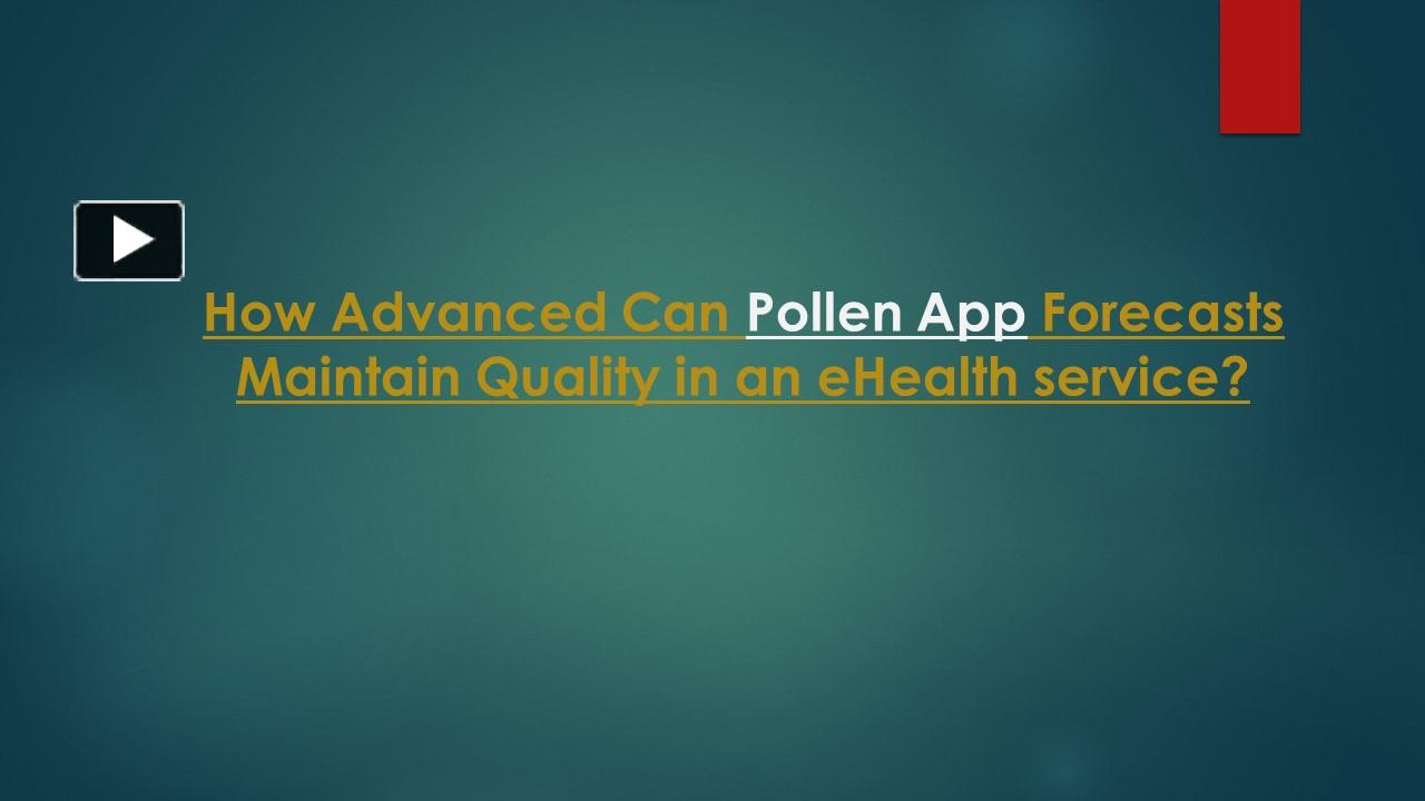 PPT How Advanced Pollen App Forecasts Can Maintain Quality in an