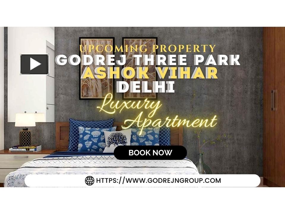 PPT A Luxurious Residential Property In Godrej Three Park Ashok Vihar