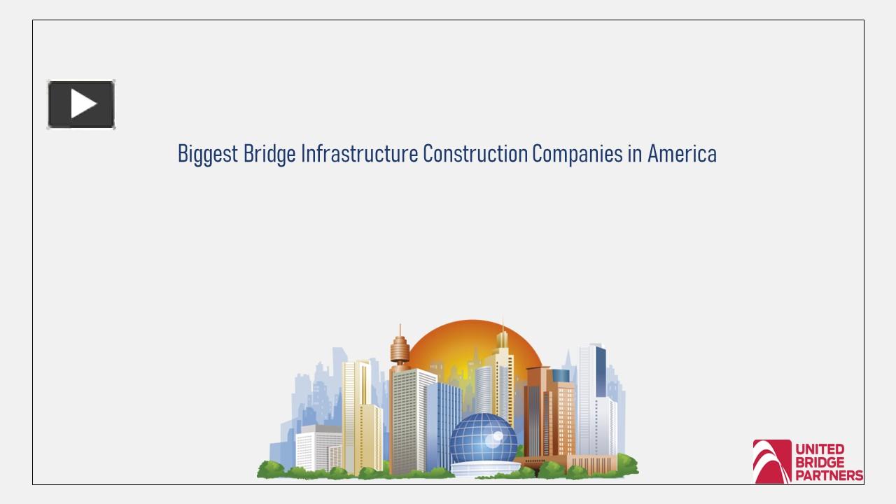 PPT Biggest Bridge Infrastructure Construction Companies in America
