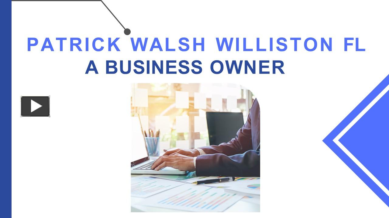 PPT Patrick Walsh Williston FL A Business Owner PowerPoint