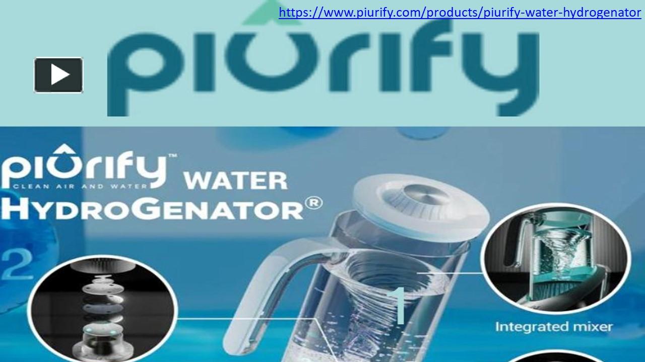 PPT – Hydrogen Water Generator - PIURIFY Water Hydrogenator PowerPoint