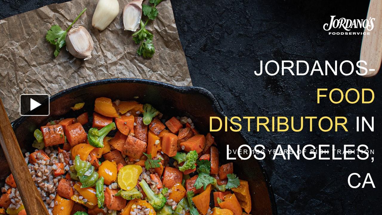 PPT Jordanos Food Distributor In Los Angeles, CA PowerPoint