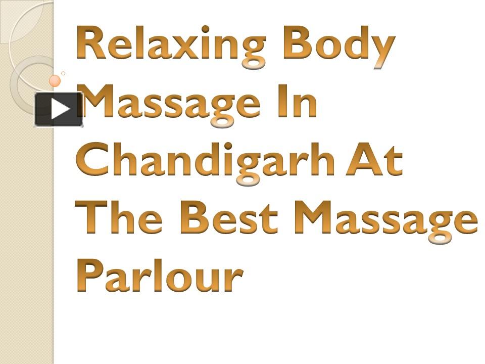 PPT Relaxing Body Massage In Chandigarh At The Best Massage Parlour