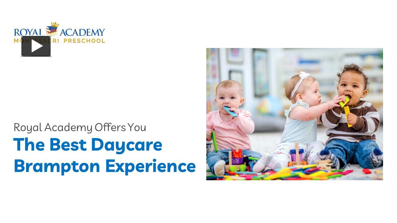 PPT Royal Academy Offers You The Best Daycare Brampton Experience