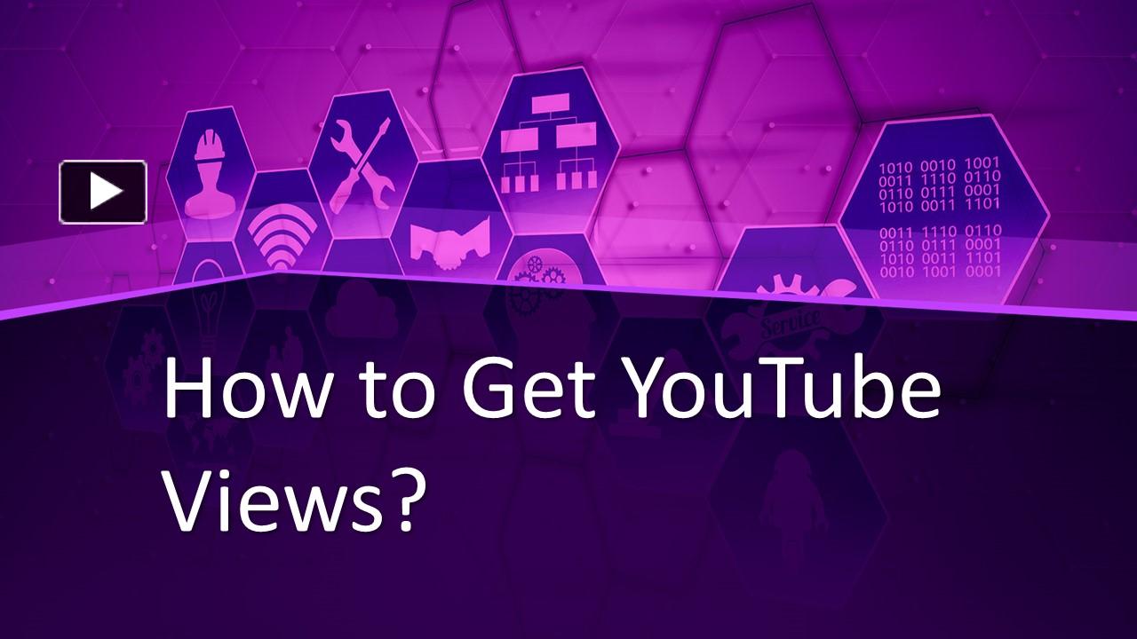 PPT How to Get YouTube Views? PowerPoint presentation free to
