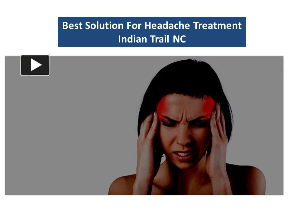 PPT Best Solution For Headache Treatment Indian Trail NC PowerPoint