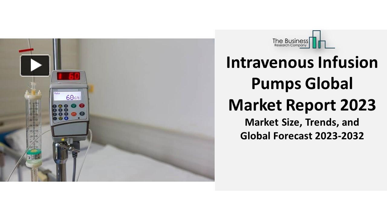PPT Intravenous Infusion Pumps Market 2023 By Growth, Industry, Share And Outlook 2032