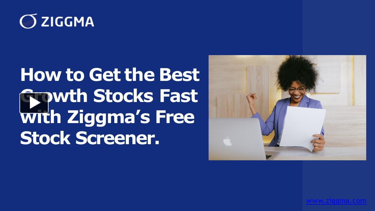 PPT How to Get the Best Growth Stocks Fast with Ziggma’s Free Stock