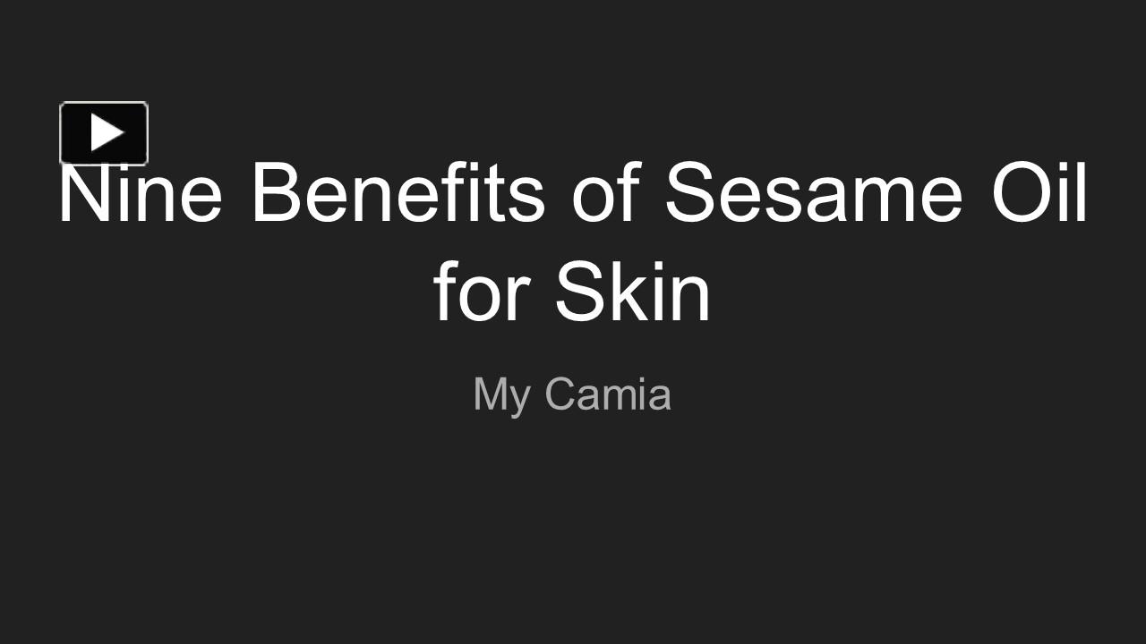 PPT Nine Benefits of Sesame Oil for Skin PowerPoint presentation