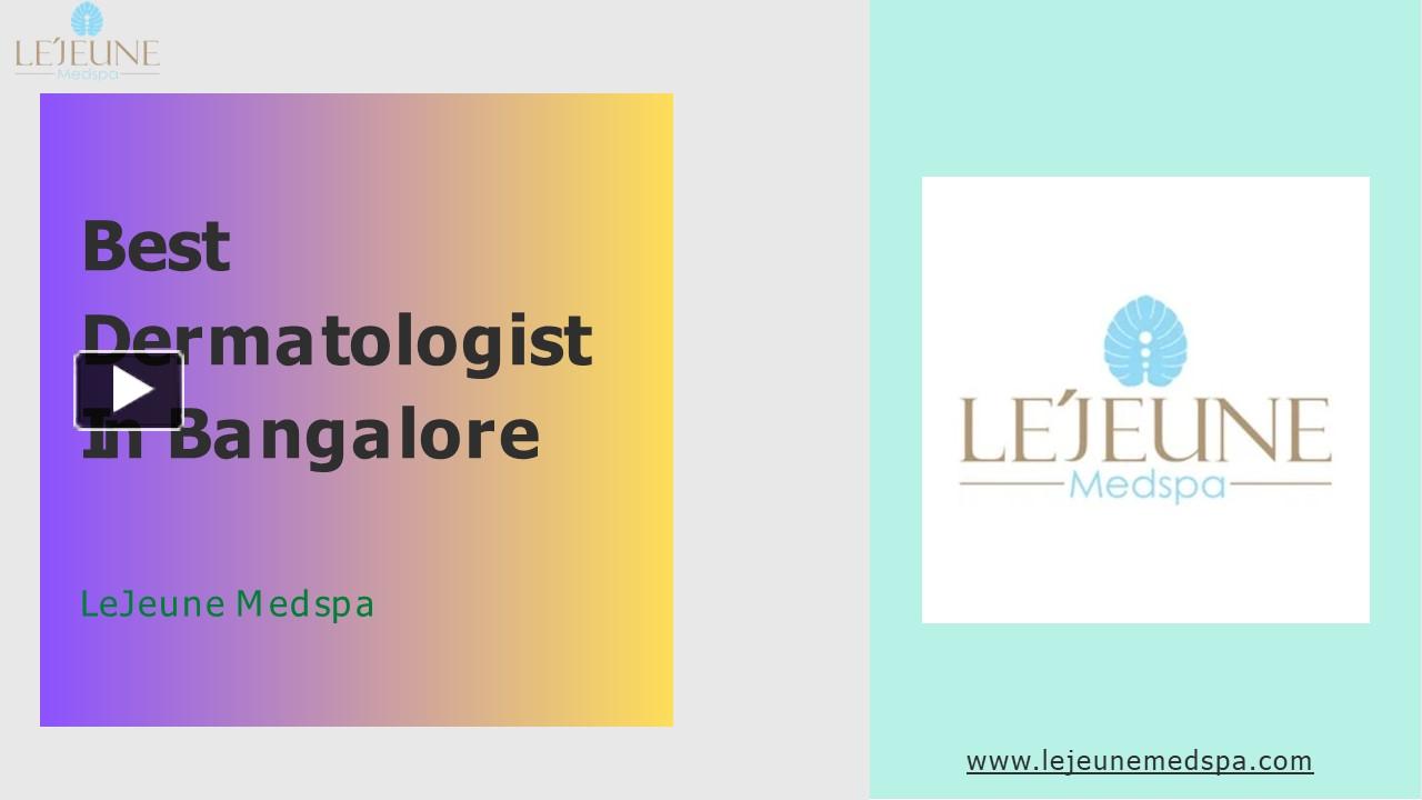 PPT Best Dermatologist In Bangalore LeJeune Medspa PowerPoint