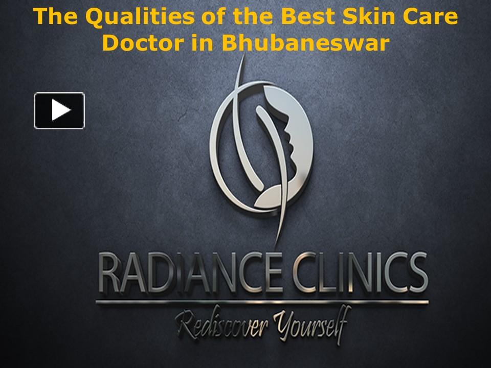 PPT The Qualities of the Best Skin Care Doctor in Bhubaneswar