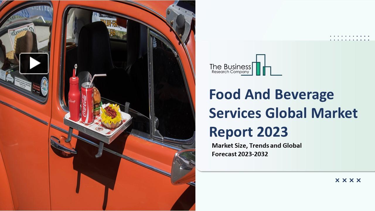 PPT Food And Beverage Services Market, Current Trends, Sales, Shares