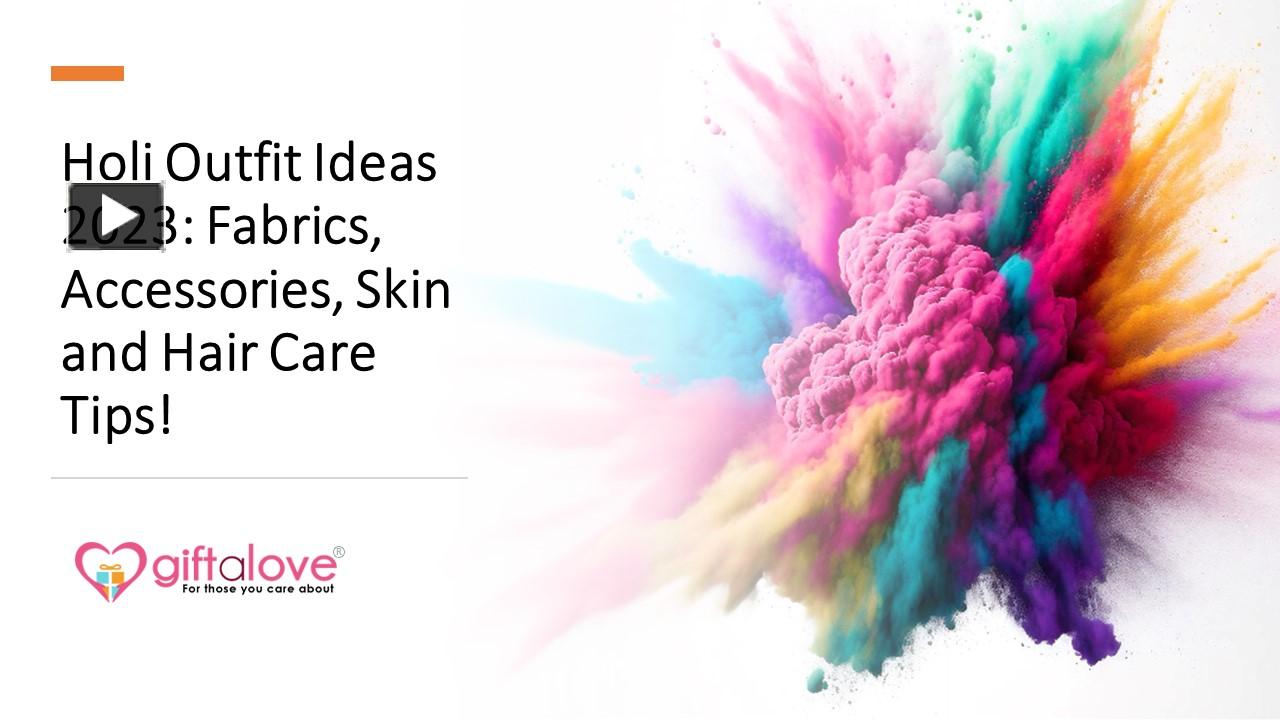 PPT Holi Outfit Ideas 2023 Fabrics, Accessories, Skin and Hair Care