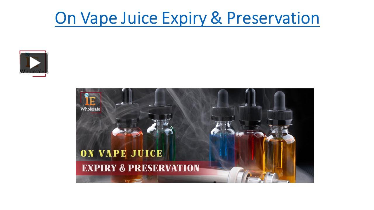 PPT On Vape Juice Expiry & Preservation PowerPoint presentation