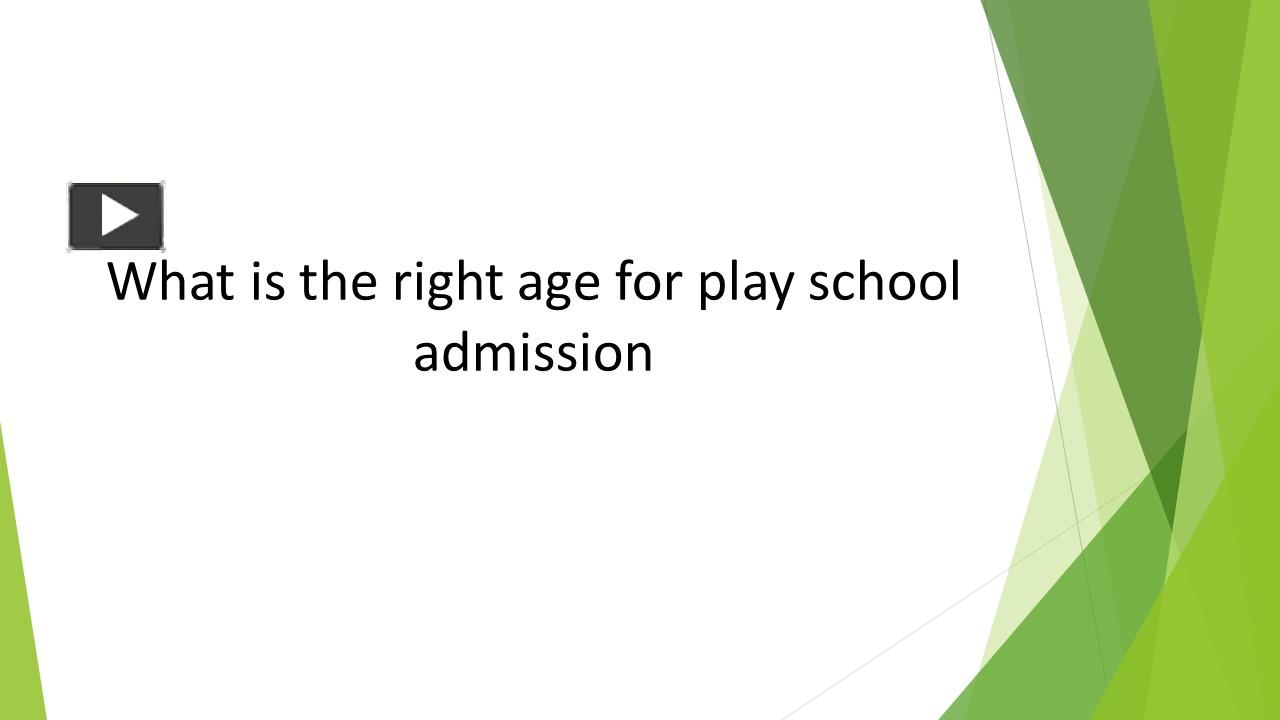 PPT What is the right age for play school admission PowerPoint