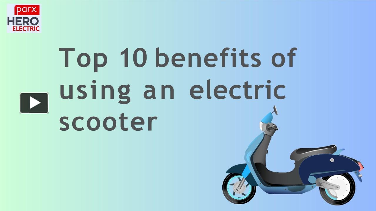 PPT Top 10 benefits of using an electric scooter PowerPoint presentation free to download