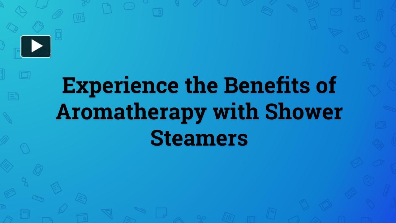 PPT Experience the Benefits of Aromatherapy with Shower Steamers