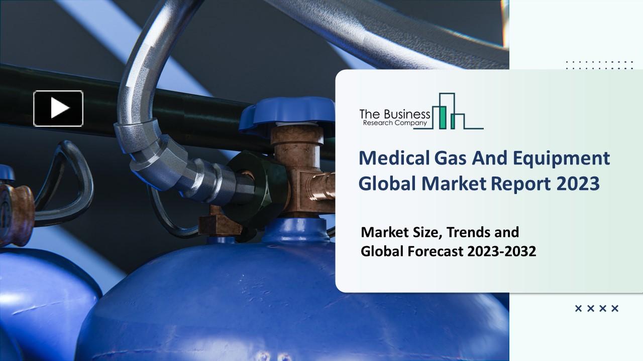 PPT Medical Gas And Equipment Market Growth Driven By Demand, Trends