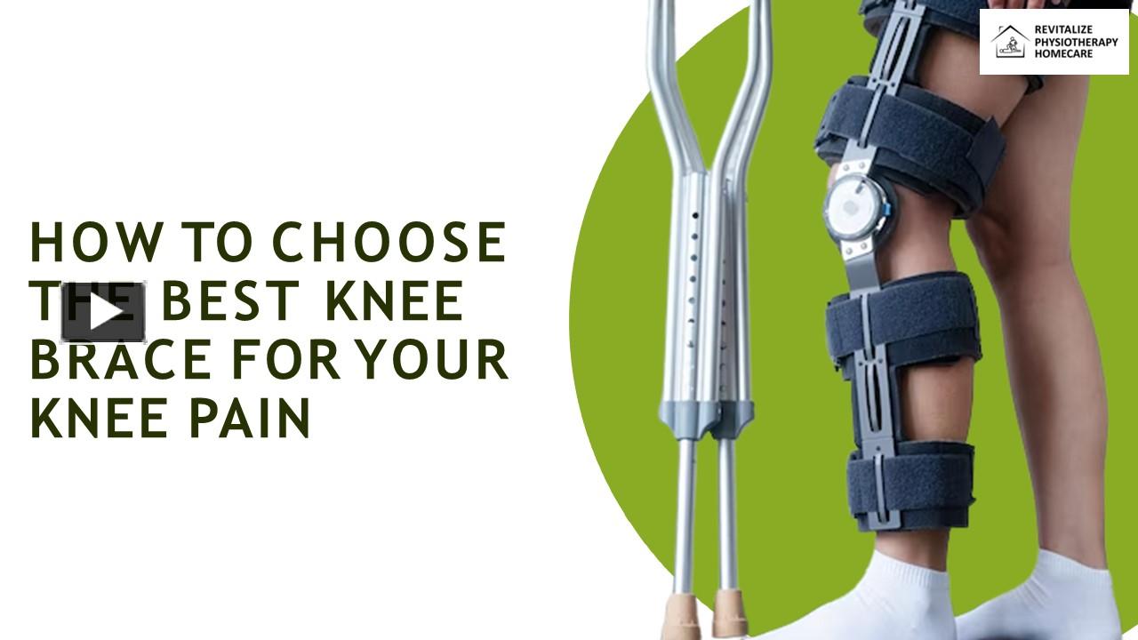 PPT How to Choose the Best Knee Brace for Your Knee Pain PowerPoint