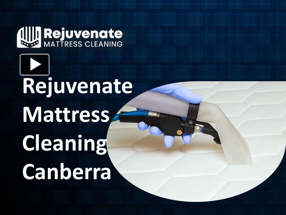 PPT Rejuvenate Mattress Cleaning Canberra PowerPoint presentation