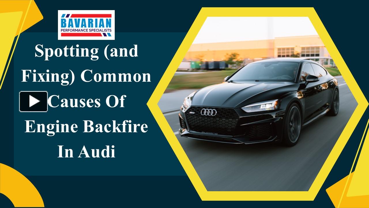 PPT Spotting (and Fixing) Common Causes Of Engine Backfire In Audi