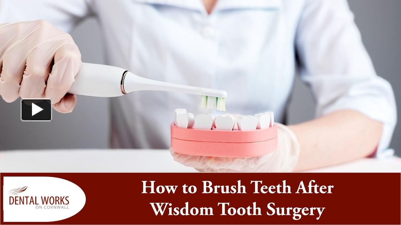 PPT How to Brush Teeth After Wisdom Tooth Surgery PowerPoint