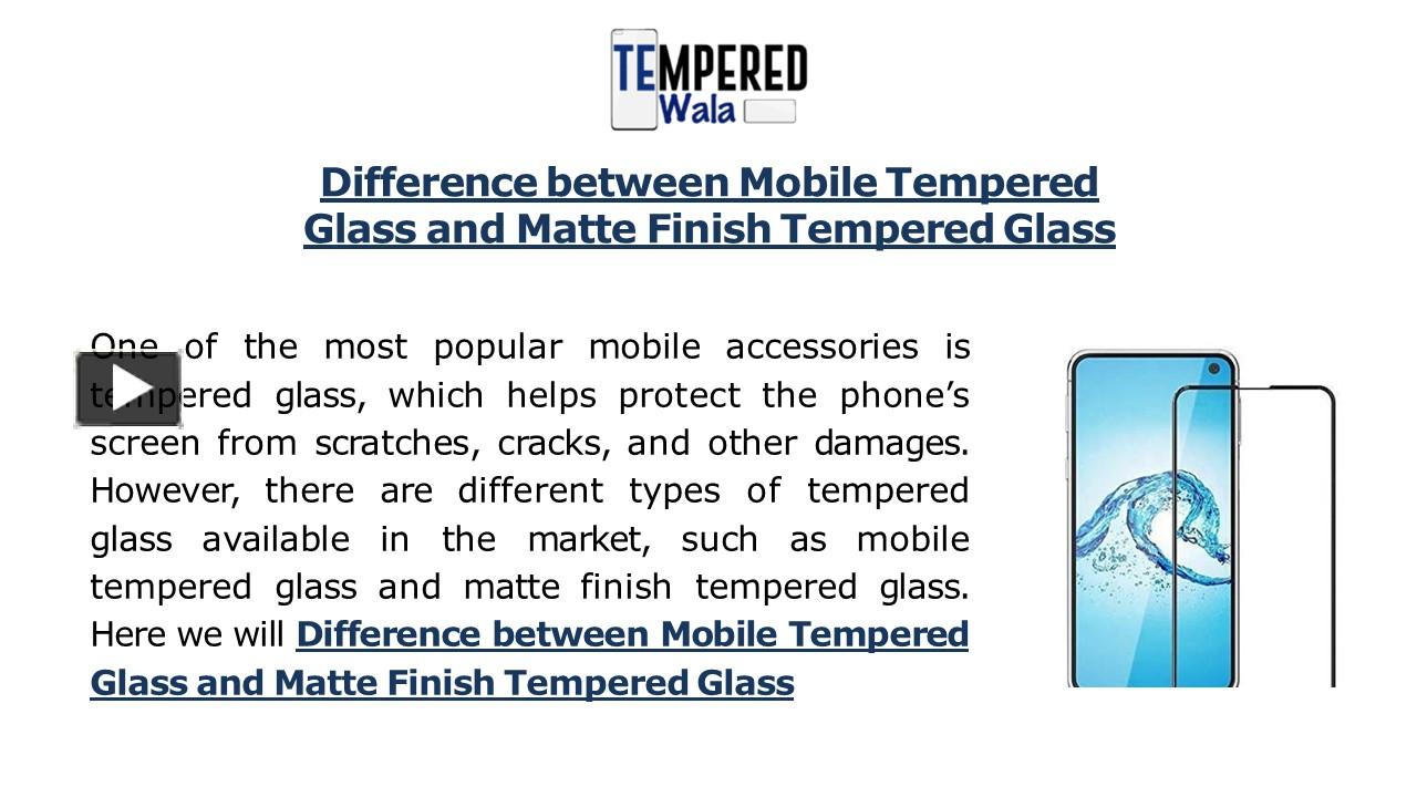 PPT Difference Between Mobile Tempered Glass and Matte Finish