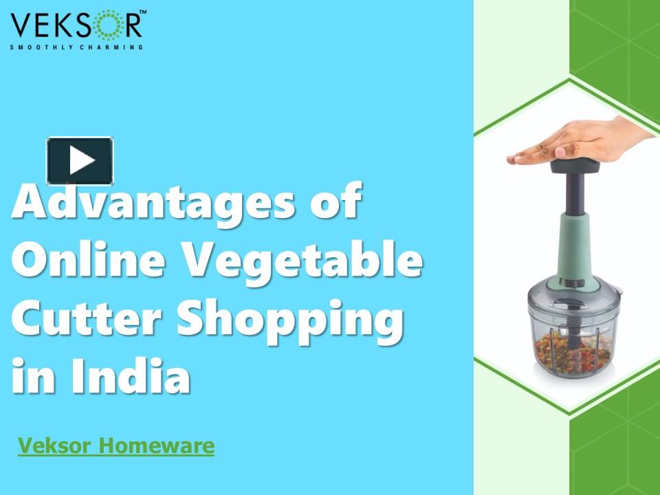 PPT Advantages of Online Vegetable Cutter Shopping in India Veksor