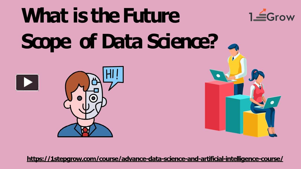 PPT what is the future scope of data science PowerPoint presentation