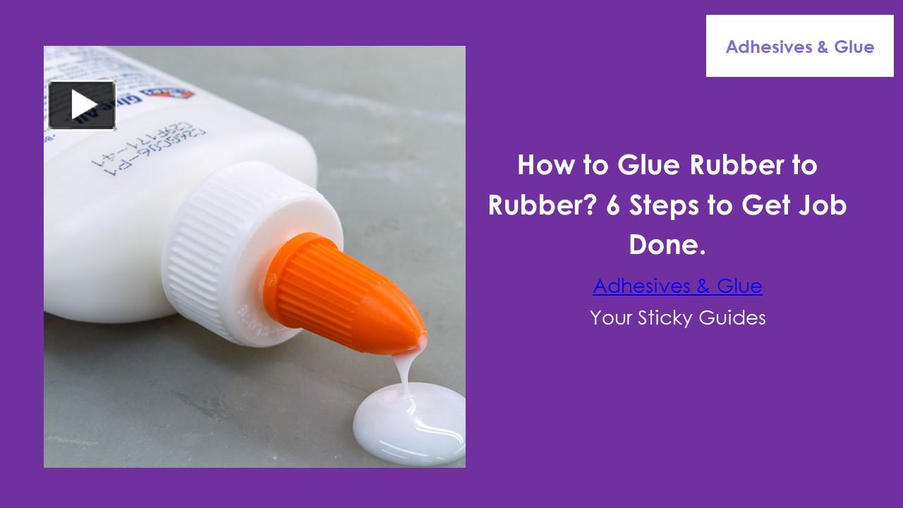 PPT How to Glue Rubber to Rubber PowerPoint presentation free to