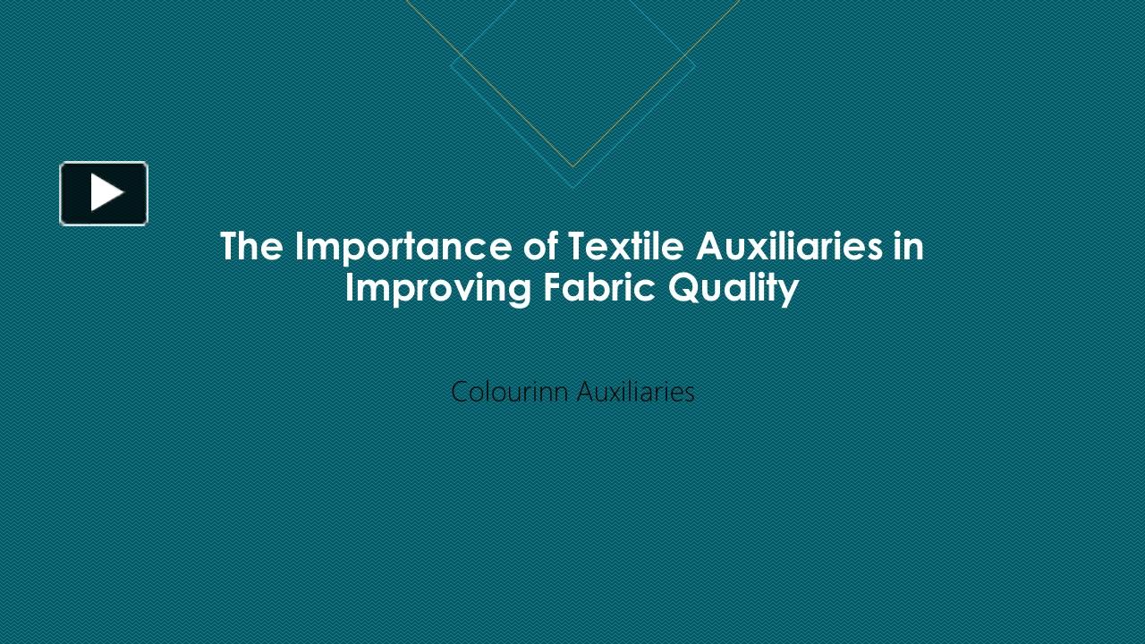 PPT The Importance of Textile Auxiliaries in Improving Fabric Quality PowerPoint presentation
