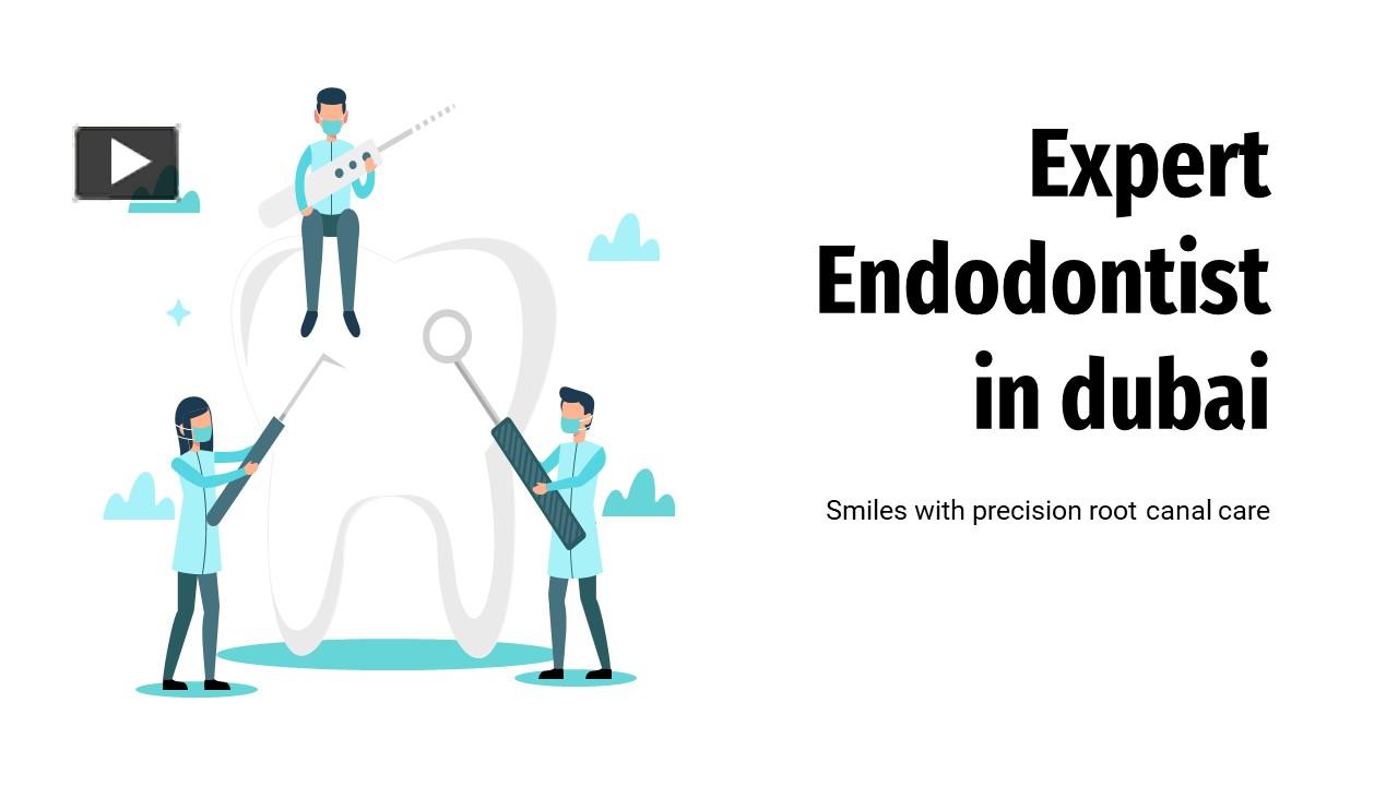 PPT Expert Endodontist in Dubai PowerPoint presentation free to