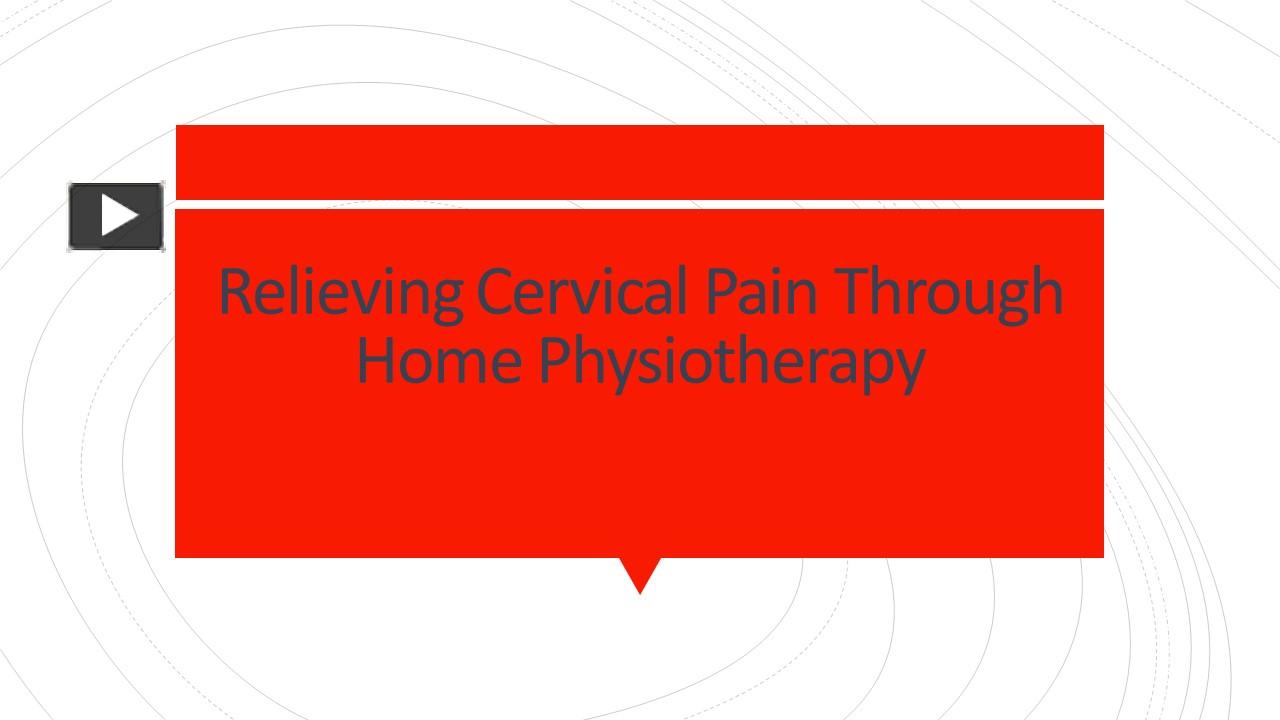 PPT Relieving Cervical Pain Through Home Physiotherapy PowerPoint