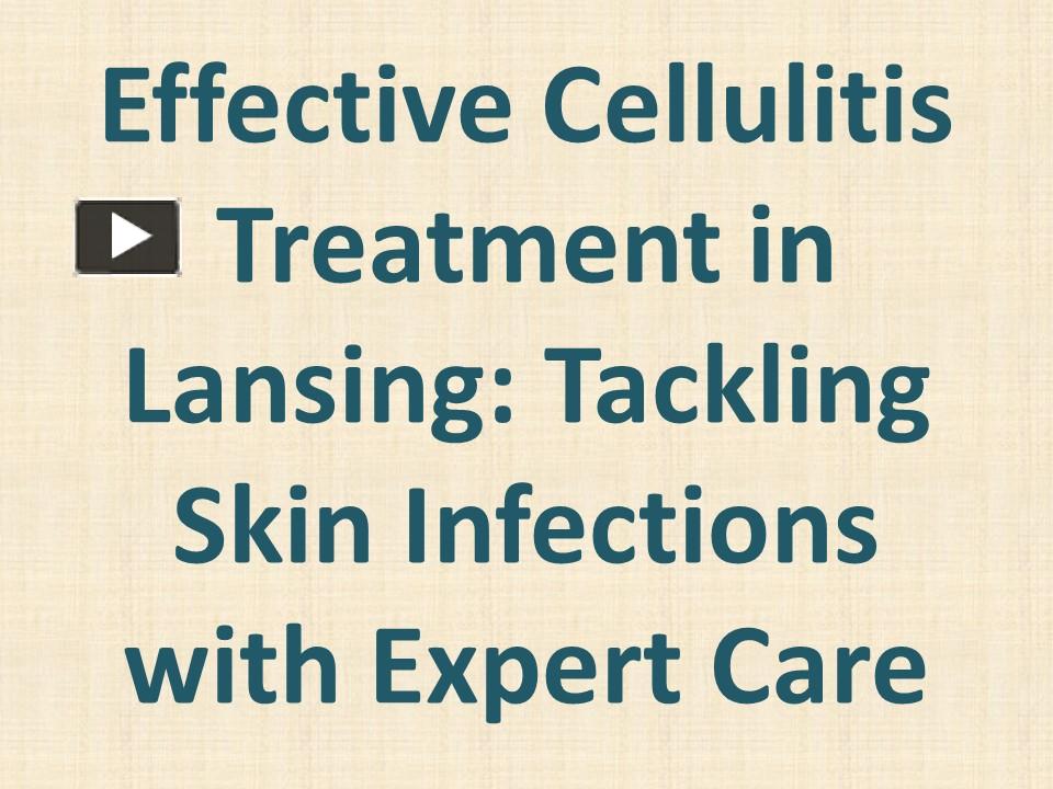 PPT Effective Cellulitis Treatment in Lansing Tackling Skin