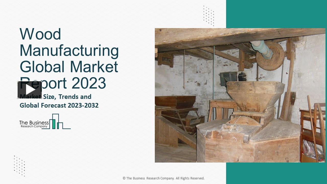PPT Wood Manufacturing Market Growth , Industry Trends, And