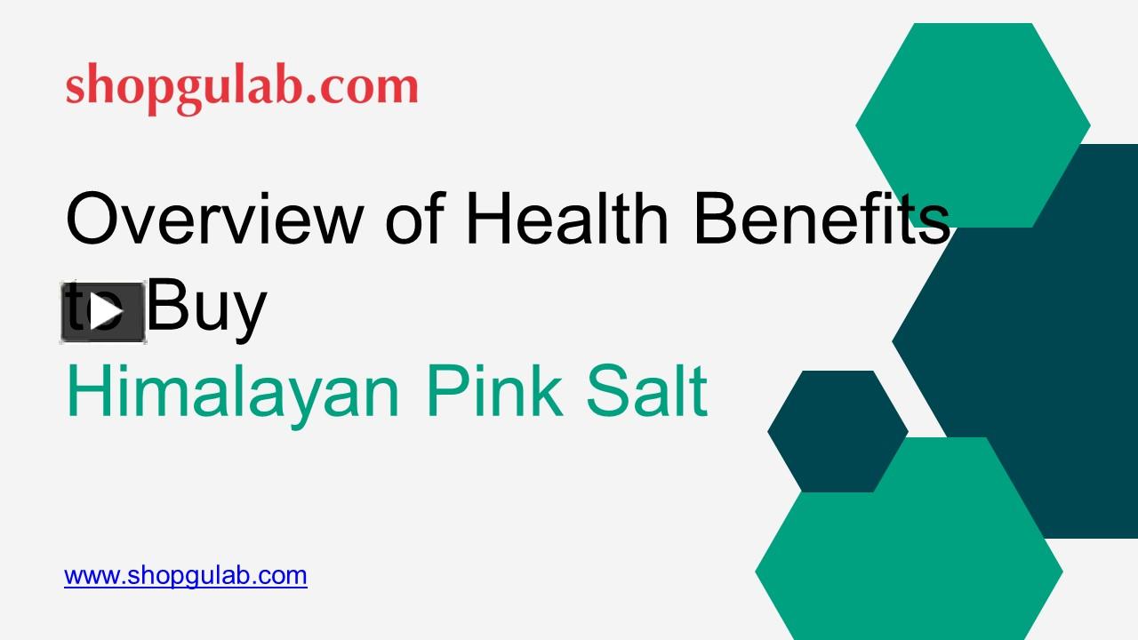 PPT Overview of Health Benefits to Buy Himalayan Pink Salt PowerPoint